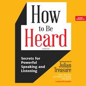 How to Be Heard by  Julian Treasure audiobook