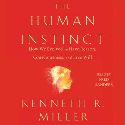The Human Instinct by Kenneth R. Miller audiobook