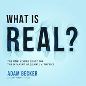 What Is Real? by  Adam Becker audiobook