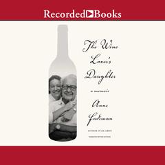 The Wine Lover's Daughter by Anne Fadiman audiobook