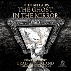 The Ghost in the Mirror by John Bellairs audiobook