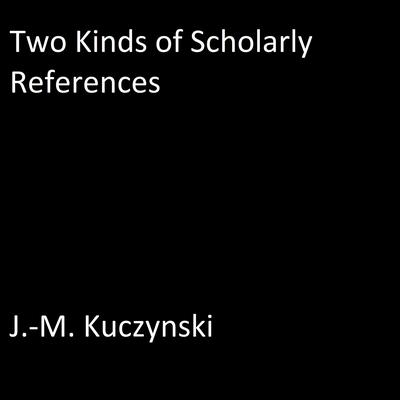 Two Kinds of Scholarly References by J. M. Kuczynski audiobook