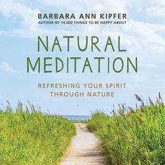 Natural Meditation by Barbara Ann Kipfer audiobook