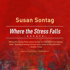 Where the Stress Falls by Susan Sontag audiobook