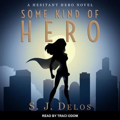 Some Kind of Hero by S. J. Delos audiobook