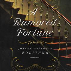 A Rumored Fortune by Joanna Davidson Politano audiobook