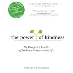 The Power of Kindness 10th Anniversary Edition by Piero Ferrucci audiobook