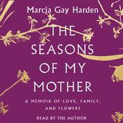The Seasons of My Mother by  Marcia Gay Harden audiobook