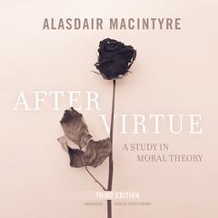 After Virtue, Third Edition by Alasdair MacIntyre audiobook
