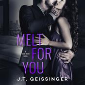 Melt for You by  J. T. Geissinger audiobook
