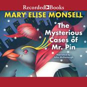 The Mysterious Cases of Mr. Pin by  Mary Elise Monsell audiobook