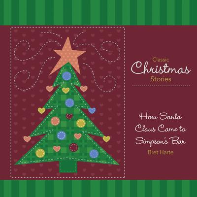 How Santa Claus Came to Simpson's Bar by Bret Harte audiobook