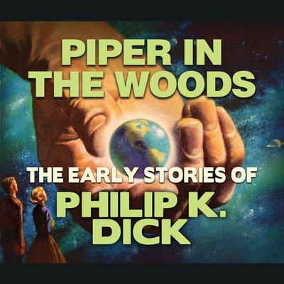 Piper In the Woods by Philip K. Dick audiobook