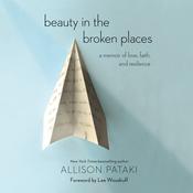 Beauty in the Broken Places by  Allison Pataki audiobook