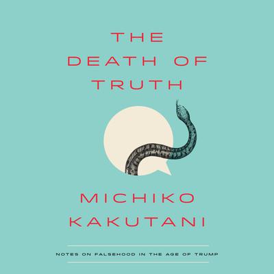 The Death of Truth by Michiko Kakutani audiobook