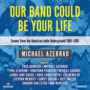 Our Band Could Be Your Life by  Michael Azerrad audiobook