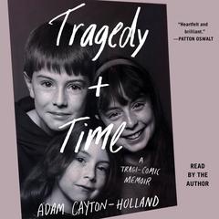 Tragedy Plus Time by Adam Cayton-Holland audiobook