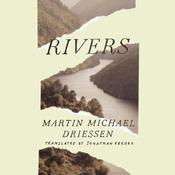 Rivers by  Martin Michael Driessen audiobook