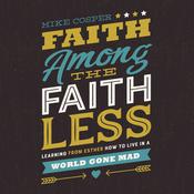 Faith Among the Faithless by  Mike Cosper audiobook
