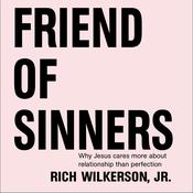 Friend of Sinners by  Rich Wilkerson Jr. audiobook
