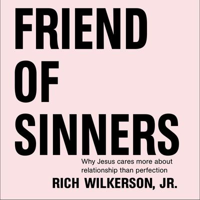 Friend of Sinners by Rich Wilkerson audiobook
