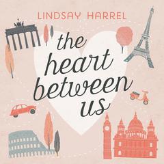The Heart Between Us by Lindsay Harrel audiobook