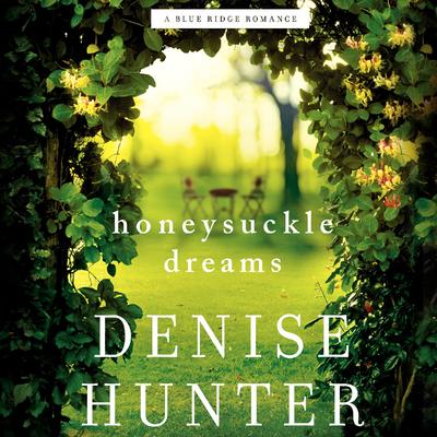 Honeysuckle Dreams by Denise Hunter audiobook