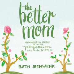 The Better Mom by Ruth Schwenk audiobook