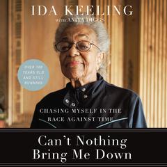Can't Nothing Bring Me Down by Ida Keeling audiobook