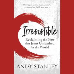 Irresistible by Andy Stanley audiobook