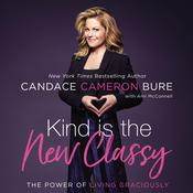 Kind Is the New Classy by  Candace Cameron Bure audiobook