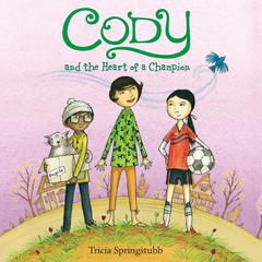 Cody and the Heart of a Champion by Tricia Springstubb audiobook