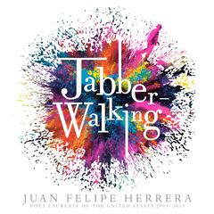 Jabberwalking by Juan Felipe Herrera audiobook
