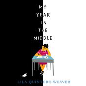 My Year in the Middle by  Lila Quintero Weaver audiobook