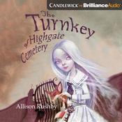 The Turnkey of Highgate Cemetery by  Allison Rushby audiobook