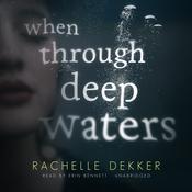When through Deep Waters by  Rachelle Dekker audiobook