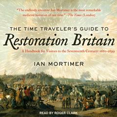The Time Traveler’s Guide to Restoration Britain by Ian Mortimer audiobook