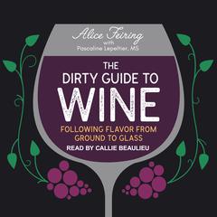 The Dirty Guide to Wine by Alice Feiring audiobook