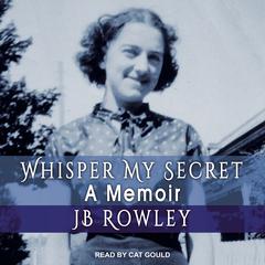 Whisper My Secret by JB Rowley audiobook