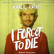 I Forgot to Die by  Khalil Rafati audiobook