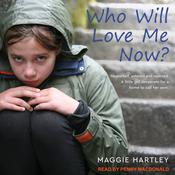 Who Will Love Me Now? by  Maggie Hartley audiobook
