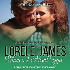 When I Need You by Lorelei James audiobook
