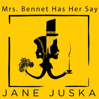 Mrs. Bennet Has Her Say by Jane Juska audiobook
