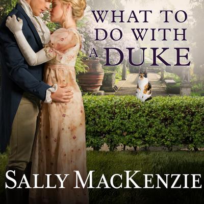 What to Do With a Duke by Sally MacKenzie audiobook