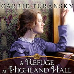 A Refuge at Highland Hall by Carrie Turansky audiobook