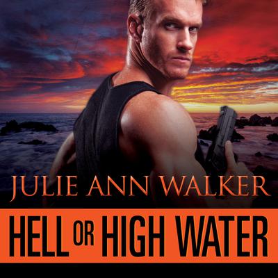 Hell or High Water by Julie Ann Walker audiobook
