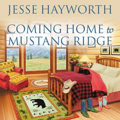 Coming Home to Mustang Ridge by Jesse Hayworth audiobook