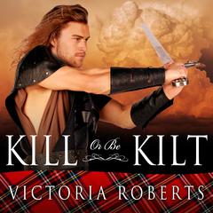 Kill or Be Kilt by Victoria Roberts audiobook