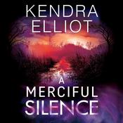 A Merciful Silence by  Kendra Elliot audiobook