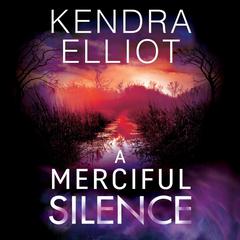 A Merciful Silence by Kendra Elliot audiobook